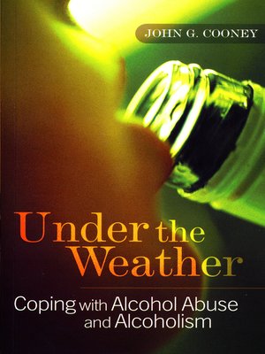 cover image of Under the Weather – Coping with Alcohol Abuse and Alcoholism